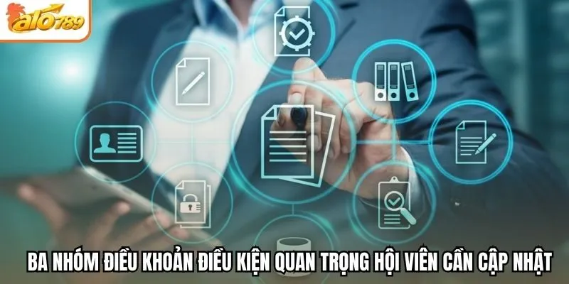 Ba nhóm điều khoản điều kiện quan trọng hội viên cần cập nhật