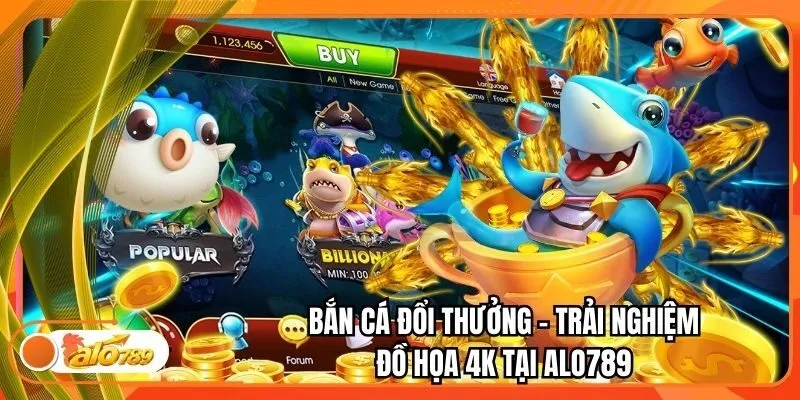 Bắn Cá Đổi Thưởng - Trải Nghiệm Đồ Họa 4K Tại Alo789