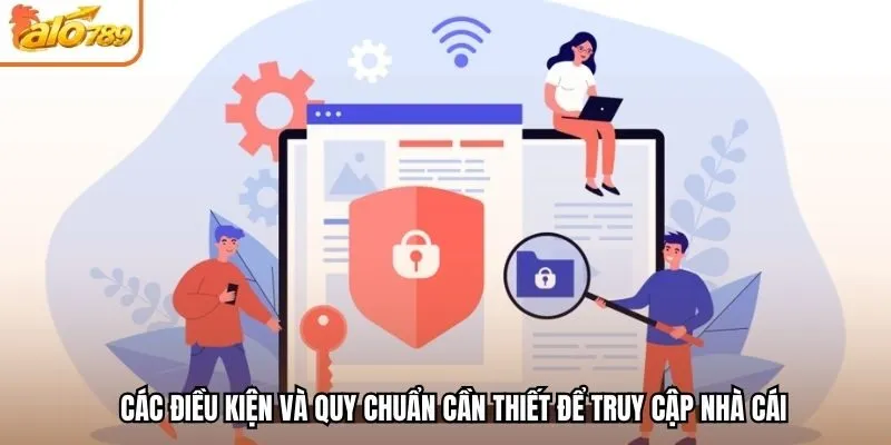 Các điều kiện và quy chuẩn cần thiết để truy cập nhà cái