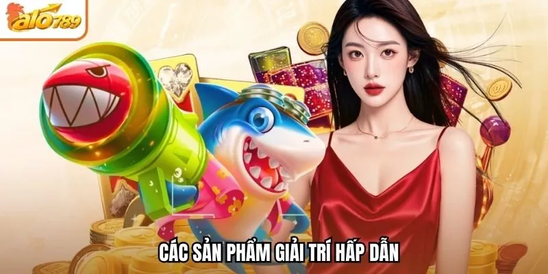 Các sản phẩm giải trí hấp dẫn