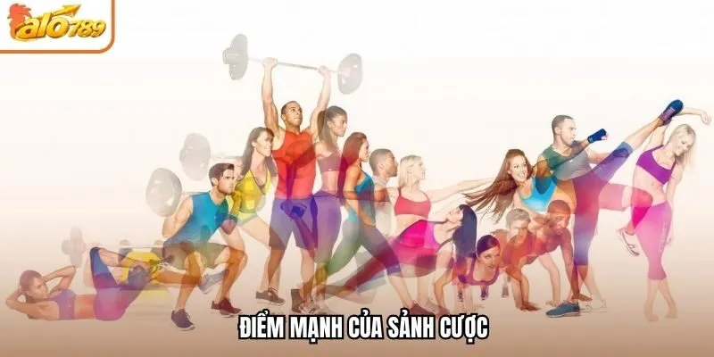 Điểm mạnh của sảnh cược