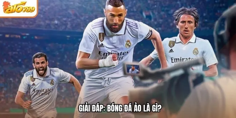 Giải đáp: Bóng đá ảo là gì?