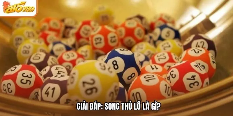 Giải đáp: Song thủ lô là gì?