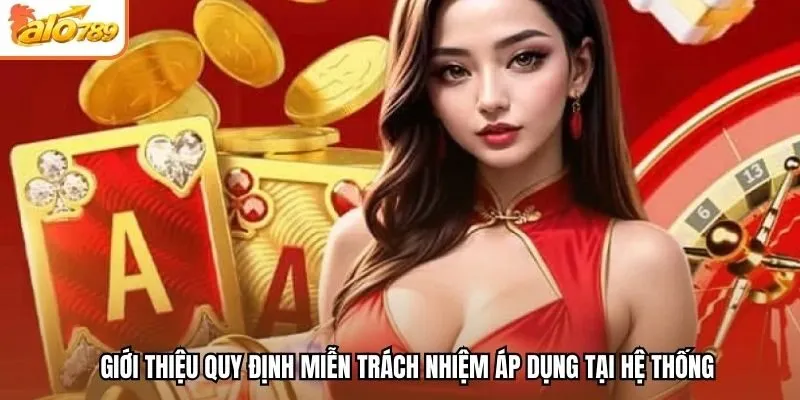 Giới thiệu quy định miễn trách nhiệm áp dụng tại hệ thống