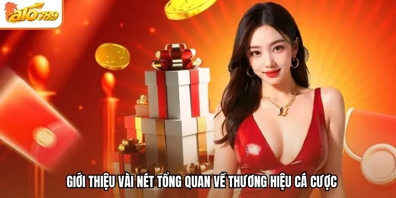 Giới thiệu vài nét tổng quan về thương hiệu cá cược