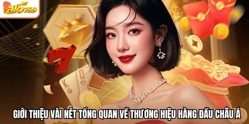 Giới thiệu vài nét tổng quan về thương hiệu hàng đầu Châu Á