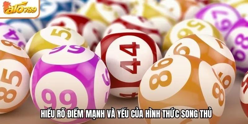 Hiểu rõ điểm mạnh và yếu của hình thức song thủ