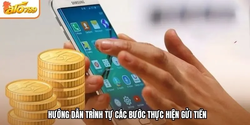 Hướng dẫn trình tự các bước thực hiện gửi tiền