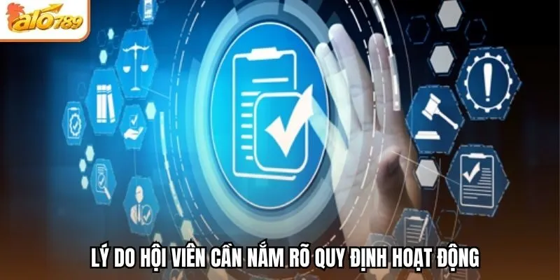 Lý do hội viên cần nắm rõ quy định hoạt động