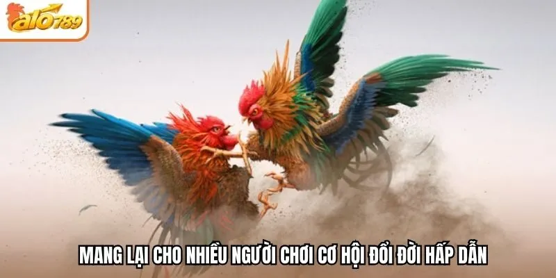 Mang lại cho nhiều người chơi cơ hội đổi đời hấp dẫn