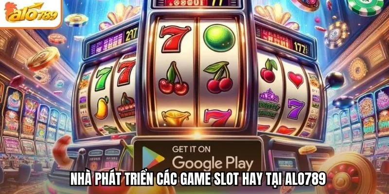 Nhà phát triển các game slot hay tại Alo789