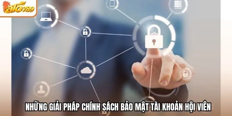 Những giải pháp chính sách bảo mật tài khoản hội viên
