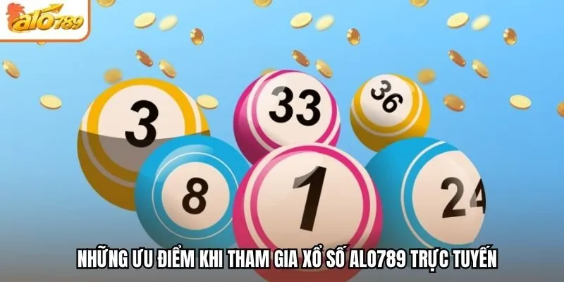 Những ưu điểm khi tham gia xổ số Alo789 trực tuyến