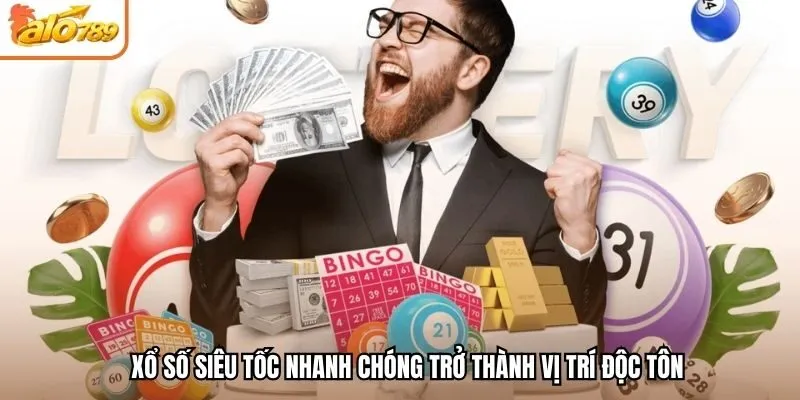 Xổ số siêu tốc nhanh chóng trở thành vị trí độc tôn